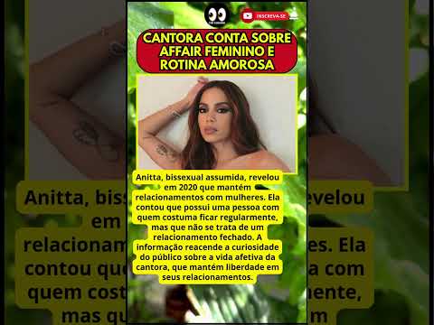 ANITTA REVELA RELACIONAMENTOS COM MULHERES E VIDA AFETIVA