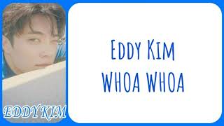 Eddy Kim - whoa whoa [Han|Rom|Eng] Color Coded Lyrics