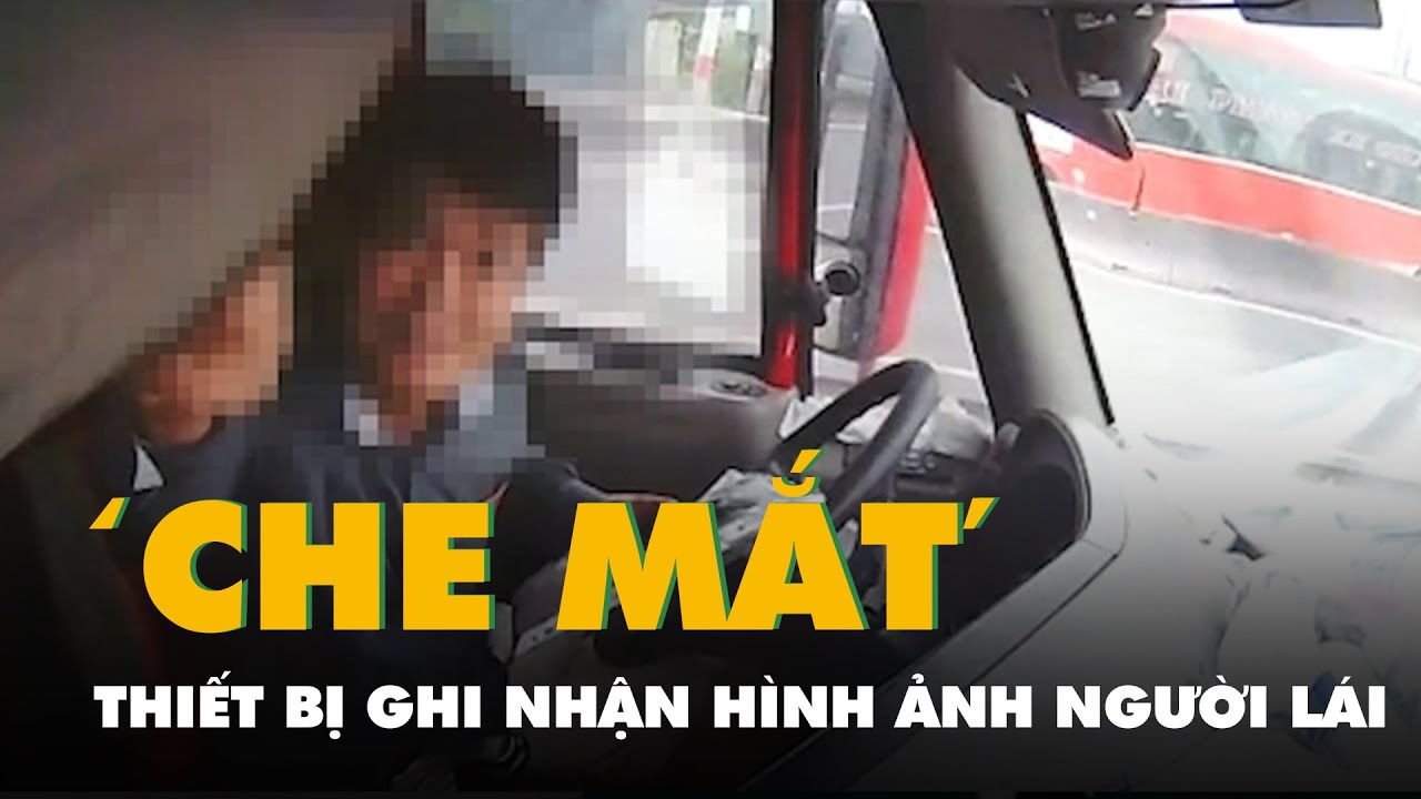 Xử phạt nhiều tài xế ‘che mắt’ thiết bị ghi nhận hình ảnh người lái để dùng điện thoại