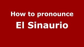How to pronounce El Sinaurio