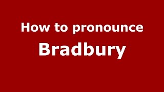 How to pronounce Bradbury