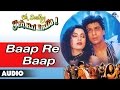 Oh Darling Yeh Hai India : Baap Re Baap Full Audio Song | Shahrukh Khan, Deepa Sahi | Oh Darling Yeh Hai India : Baap Re Baap Full Audio Song | Shahrukh Khan, Deepa Sahi |