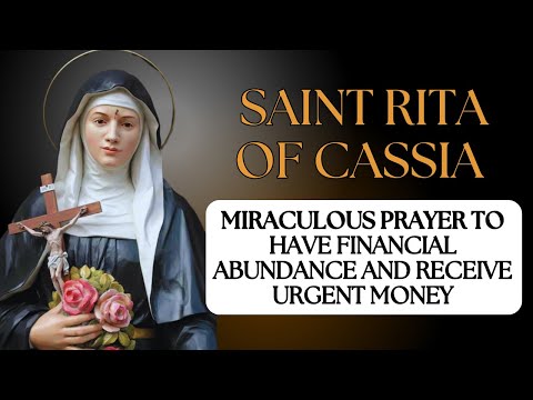 MIRACULOUS PRAYER TO ST. RITA OF CASSIA TO HAVE FINANCIAL ABUNDANCE AND RECEIVE URGENT MONEY
