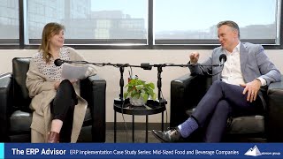 ERP Imp Case Study Series: Mid-Sized Food & Bev Companies - The ERP Advisor Podcast Episode 97