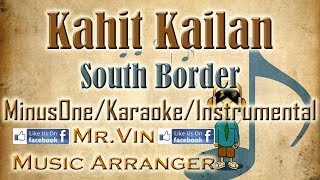 Kahit Kailan - South Border - HQ 2016 Best MinusOne/Karaoke/Instrumental