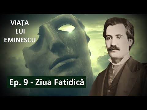Viața lui Eminescu. Ep. 9 - Ziua Fatidică