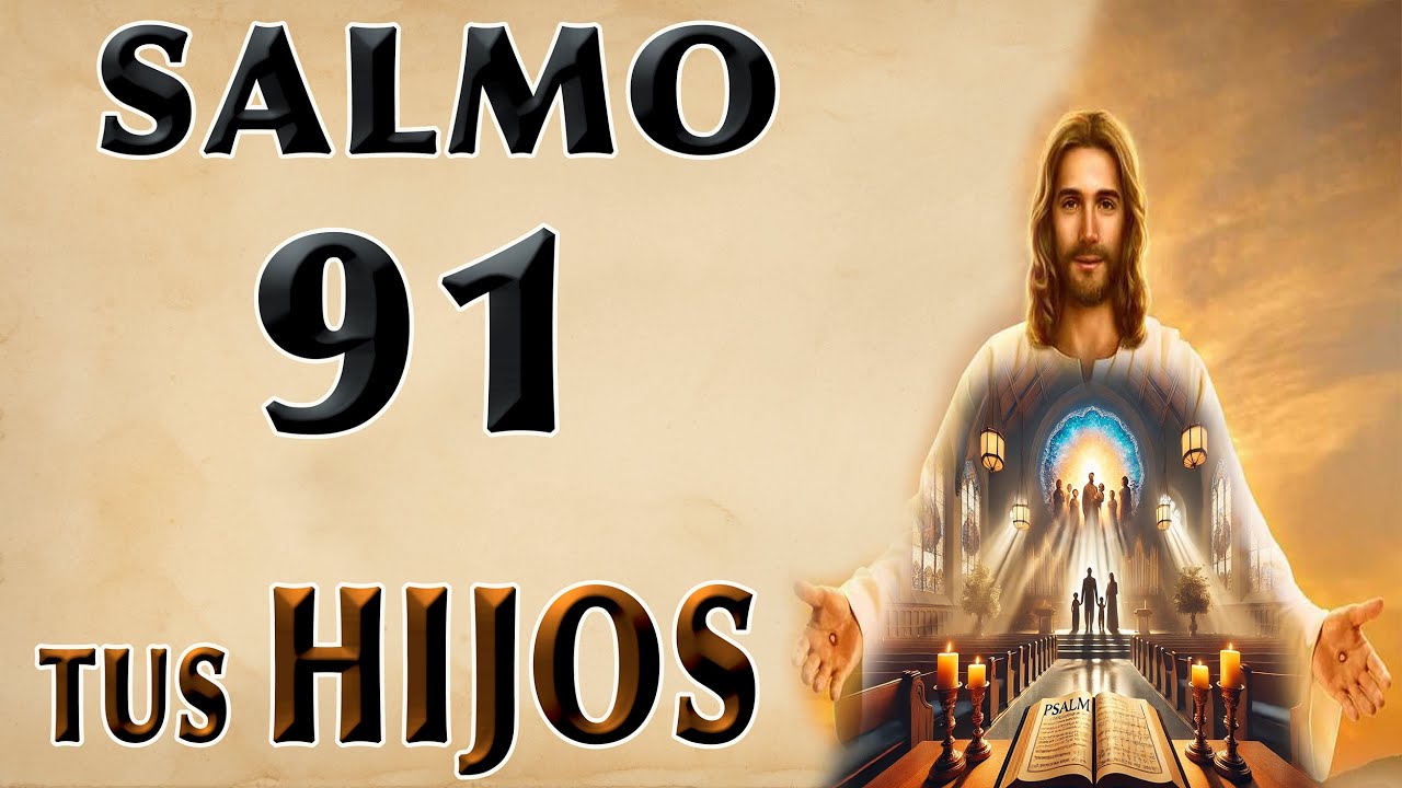 ESCUCHA EL SALMO 91 PARA TUS HIJOS