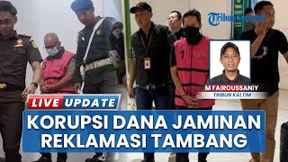 Skandal Korupsi Tambang! Mantan Kadistamben Kaltim Terjerat Kasus Reklamasi