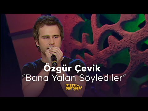 Özgür Çevik - Bana Yalan Söylediler (2009) | TRT Arşiv