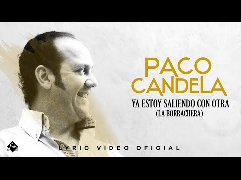 PACO CANDELA - La borrachera / Ya estoy saliendo con otra (Lyric Video Oficial)