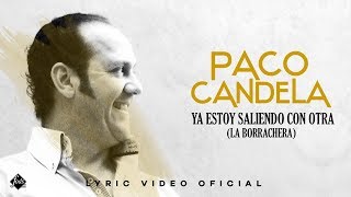Video thumbnail of "PACO CANDELA - La borrachera / Ya estoy saliendo con otra (Lyric Video Oficial)"