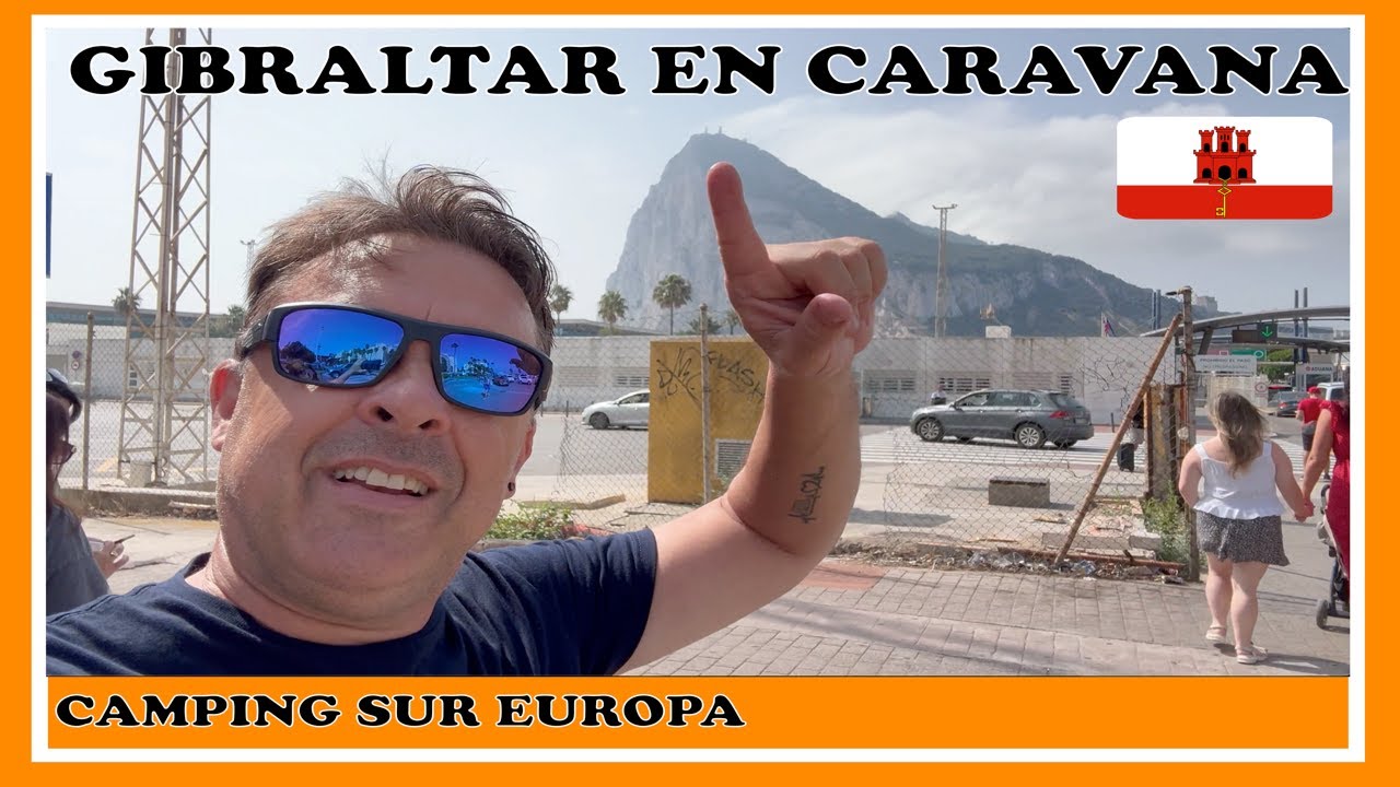 Gibraltar en CARAVANA !! Mucho que ver...