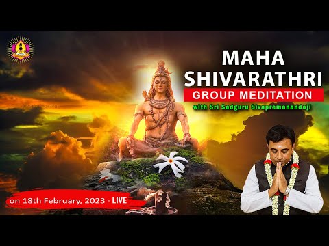 MAHA   SHIVARATHRI  GROUP MEDITATION on 18th February, 2023 - LIVE
