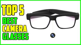 TOP 5 Best Camera Glasses 2023
