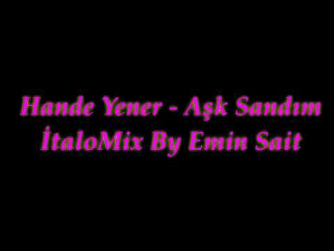 Hande Yener - Aşk Sandım İtaloMix