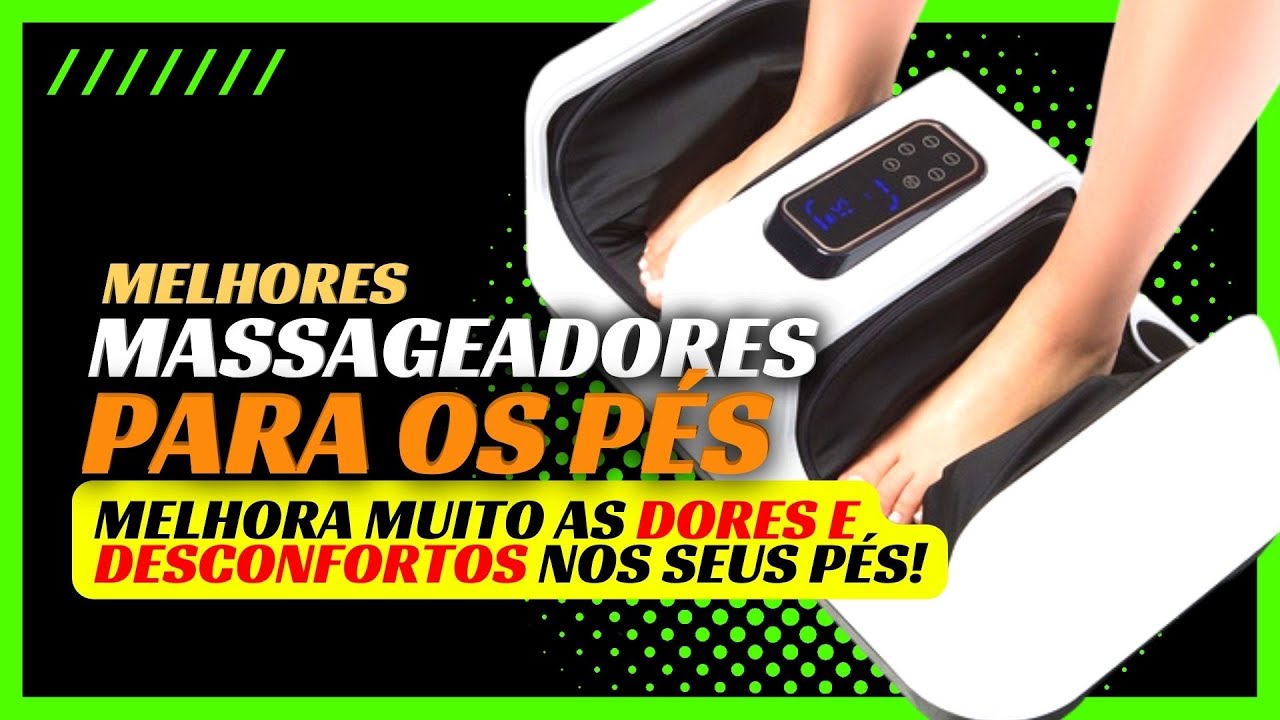 [🧡 ADEUS DORES NOS PÉS] Massageador de Pés | TOP 4 Melhores Massageadores Para os Pés!!!
