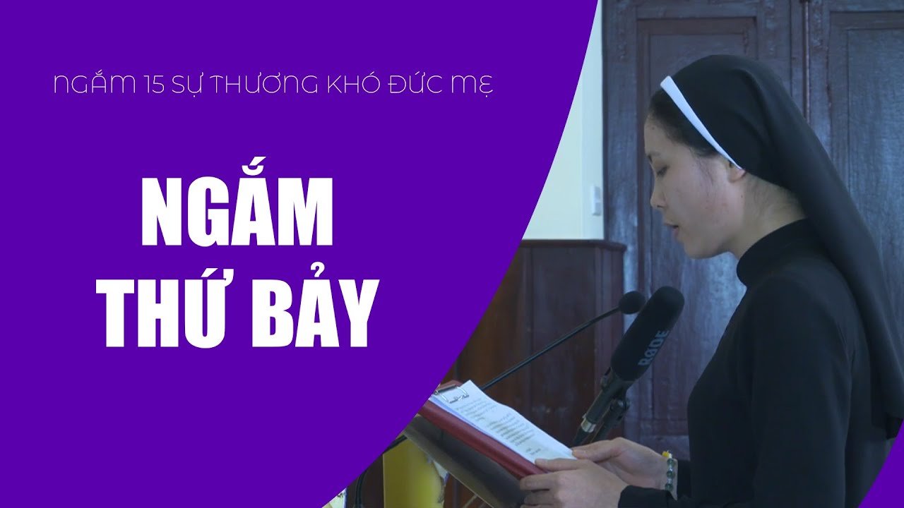 Ngắm Thứ Bảy | Ngắm 15 Sự Thương Khó Đức Mẹ