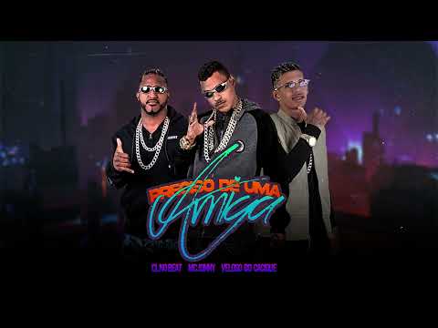 PRECISO DE UMA AMIGA - MC JONNY, VELOSO DO CACIQUE, CL NO BEAT