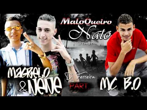 MC MAGRELO E NENE PART MC B.O MALOQUEIRO NATO (DJ FERREIRA) www.DETONAFUNKSP.com