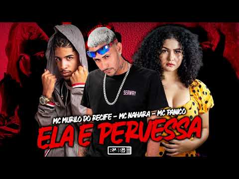 MC MURILO DO RECIFE, MC NAHARA, MC PANICO - ELA É PERVESSA (BNB NO BEAT)