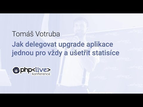 Tomáš Votruba – Jak delegovat upgrade aplikace jednou pro vždy a ušetřit statisíce