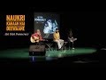 Exclusive Song : NAUKRI || Aisi Taisi Democracy || Rahul Ram || Sanjay Rajoura || Varun Grover