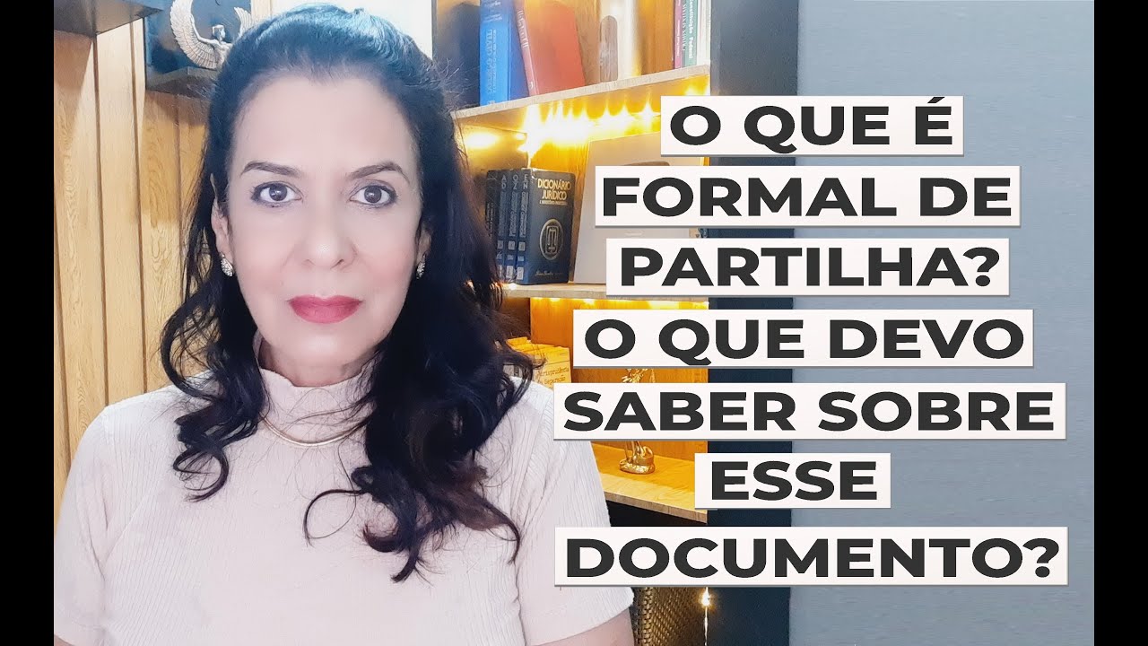 O QUE É FORMAL DE PARTILHA? O QUE DEVO SABER SOBRE ESSE DOCUMENTO?