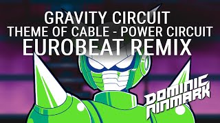 Gravity Circuit - Theme of Cable - Power Circuit [Eurobeat Remix]