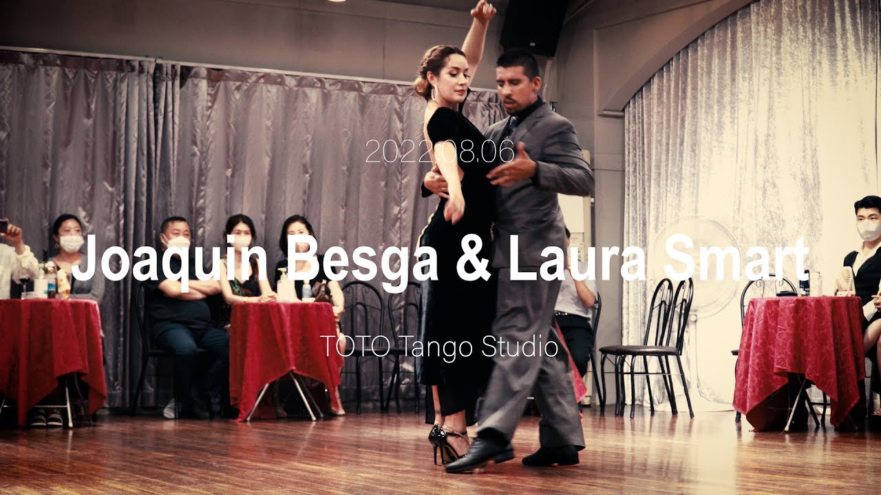 [ Tango ] 2022.08.06 Joaquin Besga & Laura Smart - Show.No.4