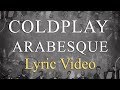 Coldplay - Arabesque (LYRICS)