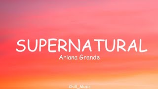 Download lagu Ariana Grande - supernatural (Lyrics) (Loop Video) mp3