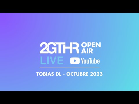 2GTHR Open Air - Tobias DL (Octubre 2023)
