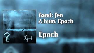 Fen - Epoch HQ [Epoch]