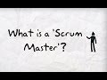 What is a 'Scrum Master'? - Scrum Guide 