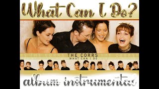 Download lagu The Corrs - What Can I Do? (Album Instrumental Mix) mp3