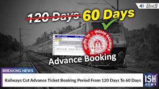 Railways Cut Advance Ticket Booking Period From 120 Days To 60 Days