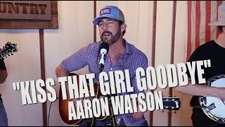 Aaron Watson, &#39;Kiss That Girl Goodbye&#39; (Acoustic)