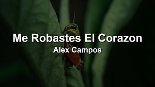 Alex Campos | Me robaste el corazón | Letra