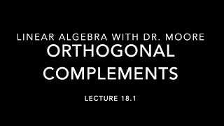 Lecture 18 part 1 - Orthogonal Complements