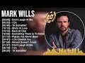 M A R K W I L L S Greatest Hits Top 100 Artists To Listen In 2022 2023