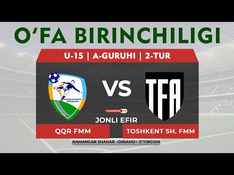 QQR FMM — Toshkent shahar FMM | O'FA BIRINCHILIGI - U-15 | A-guruhi - 2-Tur | JONLI EFIR