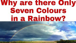 Rainbow Colours | Why are there only seven colours in the rainbow | Science behind it| Er.Sir