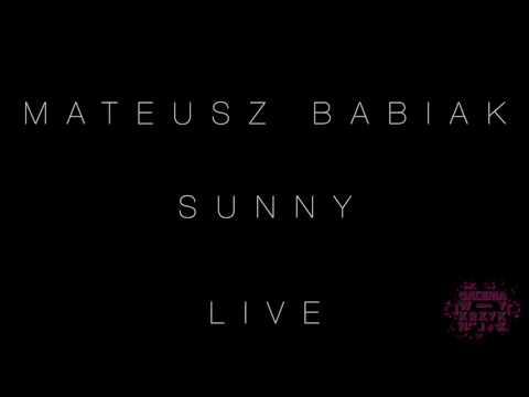 Mateusz Babiak   Sunny Live (Bobby Hebb Cover)