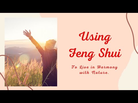 Using Feng Shui to Live in Harmony with Nature