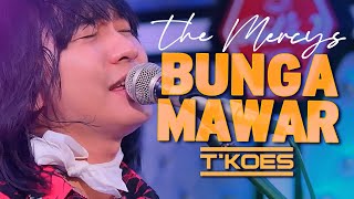 Download lagu The Mercy's BUNGA MAWAR  - T'KOES mp3