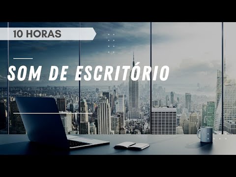 Som de Escritório e Ambiente Escritório | 10 Horas