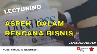 ASPEK-ASPEK RENCANA BISNIS YANG PERLU KAMU KETAHUI!