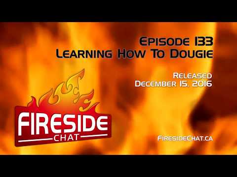 Fireside Chat Episode 133: Learning How To Dougie