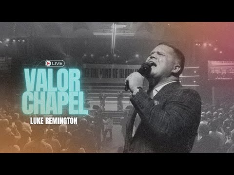 The Flame is Calling Your Name - Luke Remington - Valor Chapel