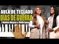 DIAS DE GUERRA VALESCA MAYSSA E STELLA LAURA NO TECLADO AULA COMPLETA